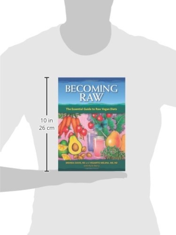 Becoming Raw: The Essential Guide to Raw Vegan Diets - 